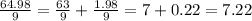 \frac{64.98}{9} = \frac{63}{9} + \frac{1.98}{9} = 7 + 0.22 = 7.22
