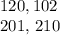 120, 102

201, 210