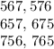 567, 576

657, 675

756, 765