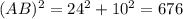 (AB)^{2} = 24^{2} + 10^{2} = 676

