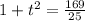 1+ t^{2} = \frac{169}{25} 
