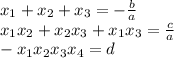 x_{1}+x_{2}+x_{3}=-\frac{b}{a}\\
x_{1}x_{2}+x_{2}x_{3}+x_{1}x_{3}=\frac{c}{a}\\
-x_{1}x_{2}x_{3}x_{4}=d\\\\ 
