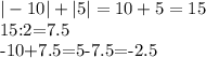 |-10|+|5|=10+5=15

15:2=7.5

-10+7.5=5-7.5=-2.5

