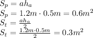 S_p=ah_a
\\\
S_p=1.2m\cdot0.5m=0.6m^2
\\\
S_t= \frac{ah_a}{2} 
\\\
S_t= \frac{1.2m\cdot0.5m}{2} =0.3m^2
