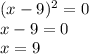 (x-9)^2=0
\\\
x-9=0
\\\
x=9