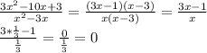 \frac{3x^2-10x+3}{ x^{2} -3x} = \frac{(3x-1)(x-3)}{x(x-3)} = \frac{3x-1}{x} \\ 
 \frac{3* \frac{1}{3} -1}{ \frac{1}{3} } = \frac{0}{ \frac{1}{3} } =0
