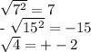 \sqrt{7^{2} } = 7

- \sqrt{ 15^{2} } = -15

 \sqrt{4} = +-2
