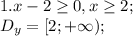 1. x-2 \geq 0, x \geq 2; \\
D_y=[2;+\infty);