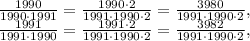 \frac{1990}{1990\cdot 1991}= \frac{1990\cdot2}{1991\cdot 1990\cdot 2}= \frac{3980}{1991\cdot 1990\cdot 2},\\ \frac{1991}{1991\cdot 1990}= \frac{1991\cdot 2}{1991\cdot 1990\cdot2}= \frac{3982}{1991\cdot 1990\cdot 2},
