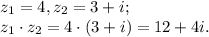 z_1= 4,
z_2 = 3+i; \\ 
z_1\cdot z_2=4\cdot(3+i)=12+4i.