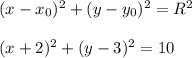 (x-x_0)^2+(y-y_0)^2=R^2\\\\(x+2)^2+(y-3)^2=10