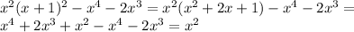 x^2(x+1)^2-x^4-2x^3 = 
 x^2(x^2+2x+1)-x^4-2x^3 = \\
 x^4+2x^3+x^2-x^4-2x^3 = x^2