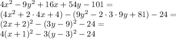 4x^2 - 9y^2 + 16x + 54y - 101 = \\ 
(4x^2 + 2\cdot4x + 4) - (9y^2 - 2\cdot3\cdot9 y + 81) - 24 = \\
(2x+2)^2 - (3y-9)^2 - 24 = \\ 4(x+1)^2 - 3(y-3)^2-24