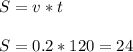 S = v * t \\\\
S = 0.2 * 120 = 24