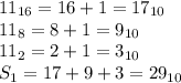 11_{16}=16+1=17_{10}\\
11_8=8+1=9_{10}\\
11_2=2+1=3_{10}\\
S_1=17+9+3=29_{10}