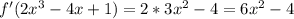f'(2x^3-4x+1)=2*3x^2-4=6x^2-4