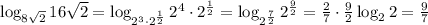 \log_{8\sqrt2}16\sqrt2=\log_{2^3\cdot2^\frac12}2^4\cdot2^\frac12=
\log_{2^\frac72}2^\frac92=\frac27\cdot\frac92\log_22=\frac97