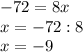 -72=8x\\
x=-72:8\\
x=-9