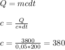\\ Q=mcdt \\ 
 \\ c= \frac{Q}{c*dt} \\ 
 \\ c= \frac{3800 }{0,05*200} = 380
