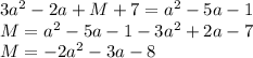 3a^{2} -2a+M+7= a^{2} -5a-1 \\ 
M = a^2 - 5a -1-3a^2+2a-7 \\ M = -2a^2-3a-8