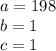 a=198\\
b=1\\
c=1\\
