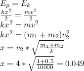E_p=E_k \\ \frac{kx^2}{2} = \frac{mv^2}{2} \\ kx^2=mv^2 \\ kx^2=(m_1+m_2)v_2^2 \\ 
x=v_2* \sqrt{ \frac{m_1+m_2}{k} } \\ 
x=4* \sqrt{ \frac{1+0.5}{10000} } = 0.049