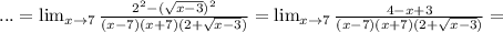 ...= \lim_{x \to 7} \frac{2^2- (\sqrt{x-3})^2 }{(x-7)(x+7)(2+ 
\sqrt{x-3})}= \lim_{x \to 7} \frac{4- x+3}{(x-7)(x+7)(2+ \sqrt{x-3})} 
=