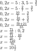 0,2x-5:3,5= \frac{3}{5} \\ 0,2x-5\cdot \frac{2}{7} = \frac{3}{5} \\ 0,2x- \frac{10}{7} = \frac{3}{5} \\ 0,2x= \frac{10}{7} + \frac{3}{5} \\ 0,2x= \frac{50+21}{35} \\ x= \frac{71}{35}:0,2 \\ x= \frac{71}{35}\cdot \frac{10}{2} \\ x= \frac{710}{70} \\ x=10 \frac{1}{7} 
