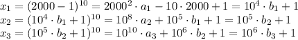 x_1=(2000-1)^{10}=2000^2\cdot a_1-10\cdot2000+1=10^4\cdot b_1+1\\
x_2=(10^4\cdot b_1+1)^{10}=10^8\cdot a_2+10^5\cdot b_1+1=10^5\cdot b_2+1\\
x_3=(10^5\cdot b_2+1)^{10}=10^{10}\cdot a_3+10^6\cdot b_2+1=10^6\cdot b_3+1