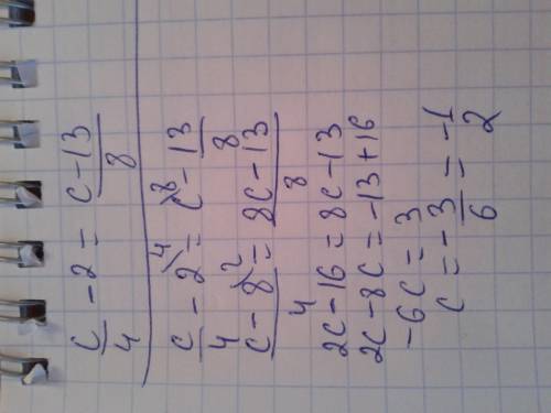 Найдите корень уравнения c/4-2=c-13/8