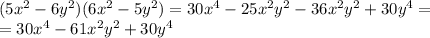 (5x^2-6y^2)(6x^2-5y^2)=30x^4-25x^2y^2-36x^2y^2+30y^4=
\\\
=30x^4-61x^2y^2+30y^4
