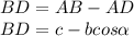 BD = AB - AD \\ 
BD = c-b cos \alpha