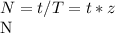 N=t/T = t*z

N