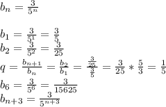 b_n=\frac{3}{5^n}\\\\b_1=\frac{3}{5^1}=\frac{3}{5}\\b_2=\frac{3}{5^2}=\frac{3}{25}\\q=\frac{b_{n+1}}{b_n}=\frac{b_2}{b_1}=\frac{\frac{3}{25}}{\frac{3}{5}}=\frac{3}{25}*\frac{5}{3}=\frac{1}{5}\\b_6=\frac{3}{5^6}=\frac{3}{15625}\\b_{n+3}=\frac{3}{5^{n+3}}
