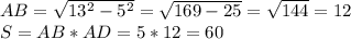 AB= \sqrt{ 13^{2}- 5^{2} }= \sqrt{169-25}= \sqrt{144}=12 \\ 
S=AB*AD=5*12=60