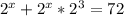 2^{x}+2^{x}*2^3=72
