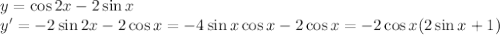 y=\cos2x-2\sin x
\\\
y'=-2\sin2x-2\cos x=-4\sin x\cos x-2\cos x=-2\cos x(2\sin x+1)