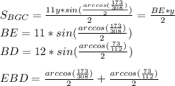 S_{BGC} = \frac{11y*sin(\frac{arccos(\frac{173}{308})}{2} ) 
}{2}}=\frac{BE*y}{2}\\
BE=11*sin(\frac{arccos(\frac{173}{308})}{2})\\
BD=12*sin(\frac{arccos(\frac{73}{112})}{2})\\\\ 
EBD=\frac{arccos(\frac{173}{308})}{2}+\frac{arccos(\frac{73}{112})}{2}\\\\

