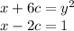 x+6c=y^2\\
 x-2c=1\\\\
