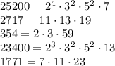 25200=2^4\cdot3^2\cdot5^2\cdot7\\
2717=11\cdot13\cdot19\\
354=2\cdot3\cdot59\\
23400=2^3\cdot3^2\cdot5^2\cdot13\\1771=7\cdot11\cdot23