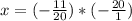 x= (-\frac{11}{20})* (-\frac{20}{1})