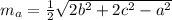 m_a= \frac{1}{2} \sqrt{2b^2+2c^2-a^2} 
	
