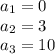 a_{1}=0\\
a_{2}=3\\
a_{3}=10