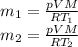m_1= \frac{pVM}{RT_1} \\ 
m_2= \frac{pVM}{RT_2}