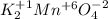 K_{2}^{+1}Mn^{+6}O_{4}^{-2}