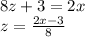 8z+3=2x\\ 
z=\frac{2x-3}{8}