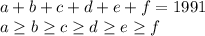 a+b+c+d+e+f=1991\\
a \geq b \geq c \geq d \geq e \geq f