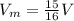 {V_{m}= \frac{15}{16}V