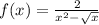 f(x)= \frac{2}{x^2- \sqrt{x} }