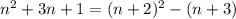 n^2+3n+1 = (n+2)^2-(n+3)\\
